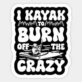 I Kayak to Burn Off the Crazy Sticker